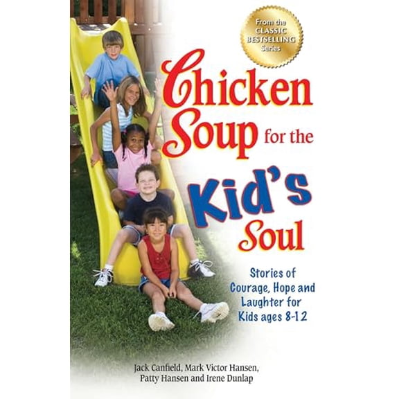 Pre-Owned Chicken Soup for the Kid's Soul: Stories of Courage, Hope and Laughter for Kids Ages 8-12 (Paperback) 1623610605 9781623610609