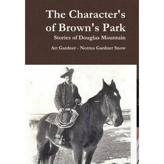 The Character's of Brown's Park, (Hardcover)