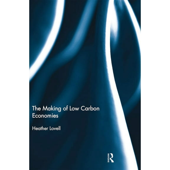 The Making of Low Carbon Economies, (Paperback)