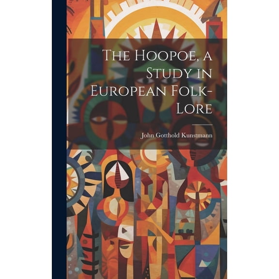 The Hoopoe, a Study in European Folk-lore (Hardcover)