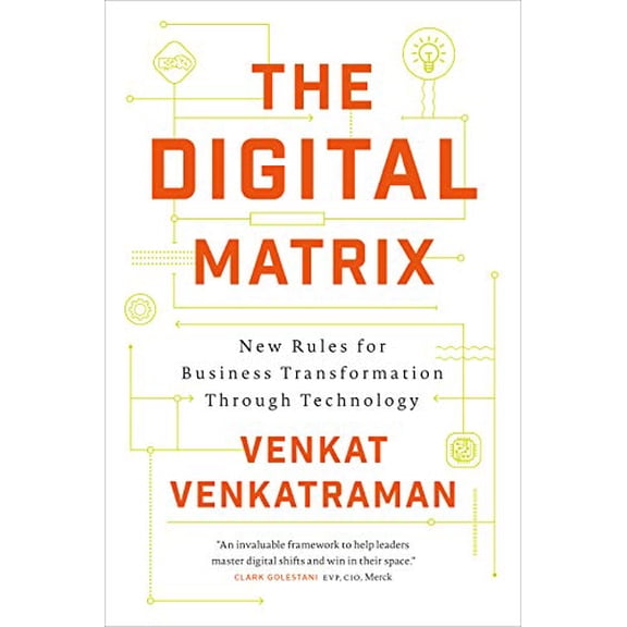 Pre-Owned The Digital Matrix: New Rules for Business Transformation Through Technology, 9781928055204, 1928055206, Hardcover,