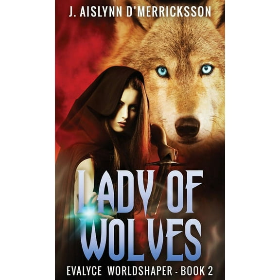 Evalyce - Worldshaper Lady Of Wolves, Book 2, (Hardcover)