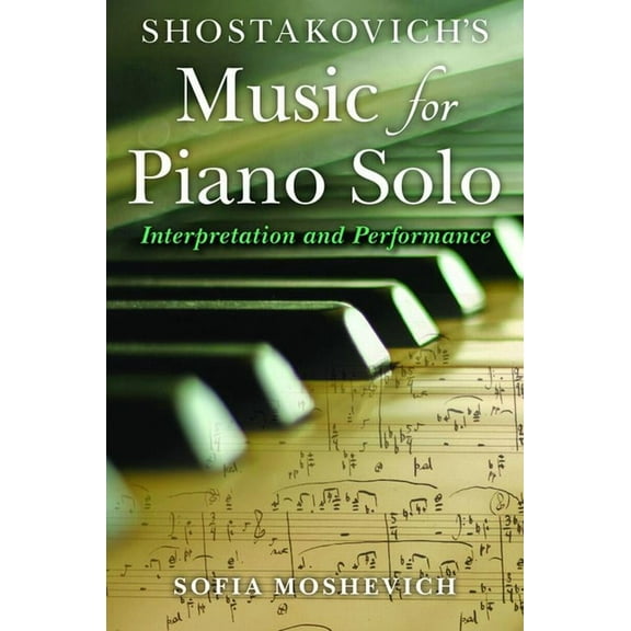 Russian Music Studies Shostakovich's Music for Piano Solo: Interpretation and Performance, (Hardcover)