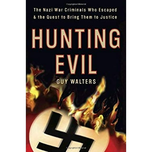 Pre-Owned Hunting Evil : The Nazi War Criminals Who Escaped and the Quest to Bring Them to Justice (Hardcover) 9780767928731
