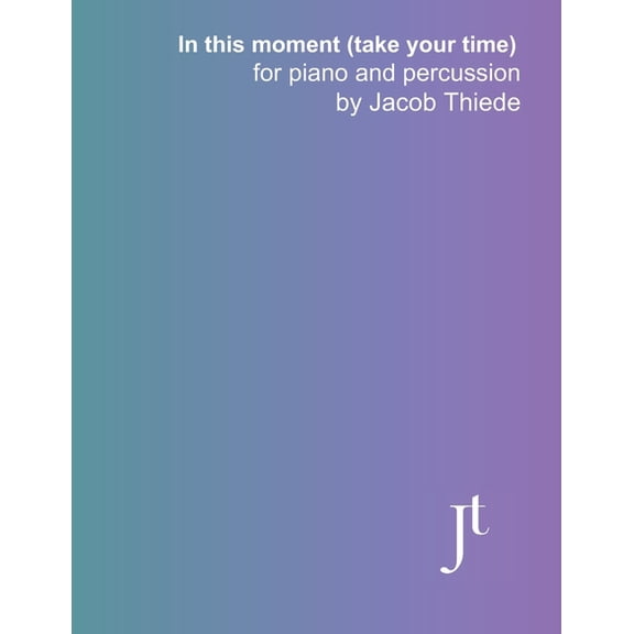 In this moment (take your time) for piano and percussion: Full bound score and parts for performance, study, and review, (Paperback)