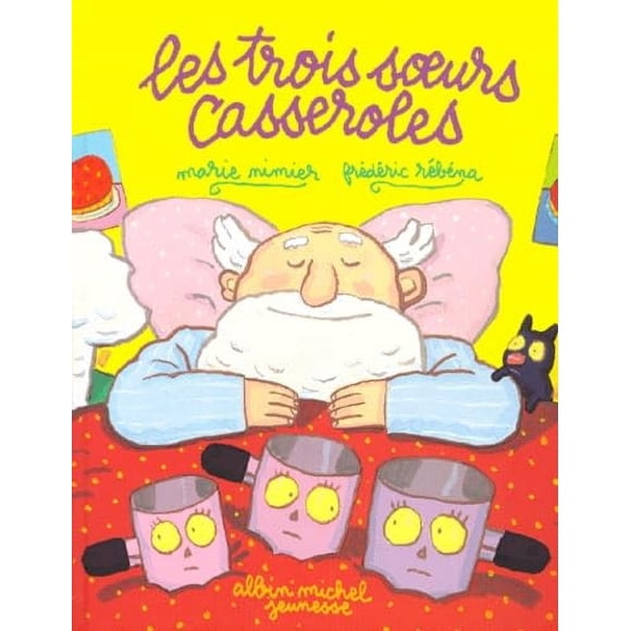Les Trois Soeurs Casseroles (Albums Illustres) (French Edition)