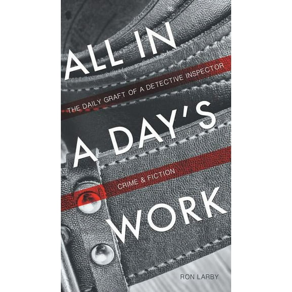 All in a Day's Work: The Daily Graft of a Detective Inspector, (Hardcover)