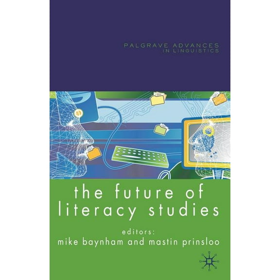 Palgrave Advances in Language and Lingui The Future of Literacy Studies, (Paperback)