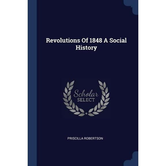Revolutions Of 1848 A Social History (Paperback)