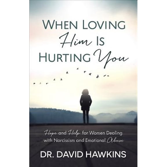 Pre-Owned When Loving Him Is Hurting You: Hope and Help for Women Dealing with Narcissism and Emotional Abuse (Paperback) 0736969810 9780736969819