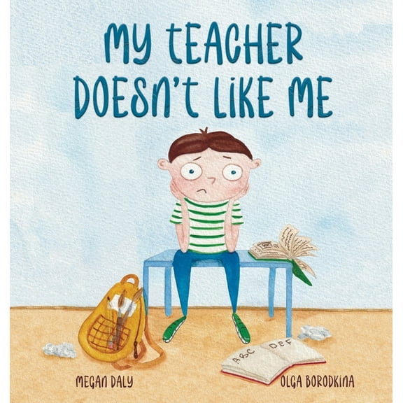 My Teacher Doesn't Like Me, (Hardcover)