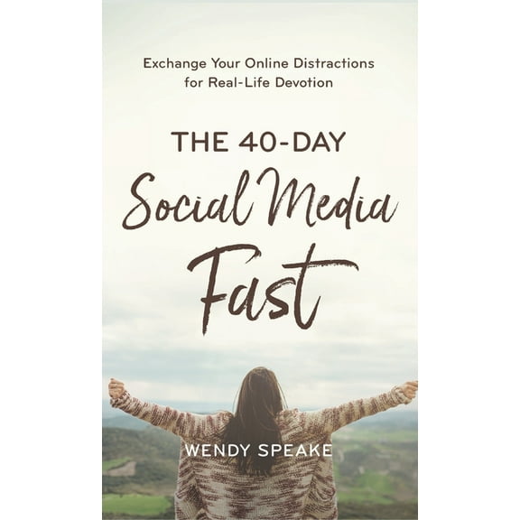 40-Day Social Media Fast : Exchange Your Online Distractions for Real-Life Devotion