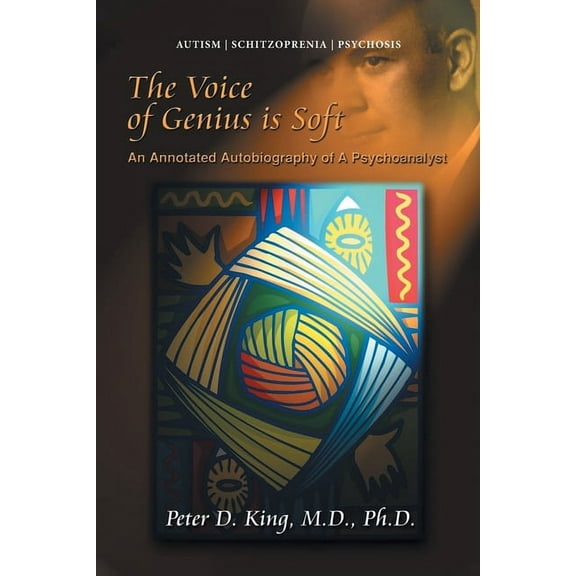 The Voice of Genius is Soft: An Annotated Autobiography of A Psychoanalyst, (Paperback)