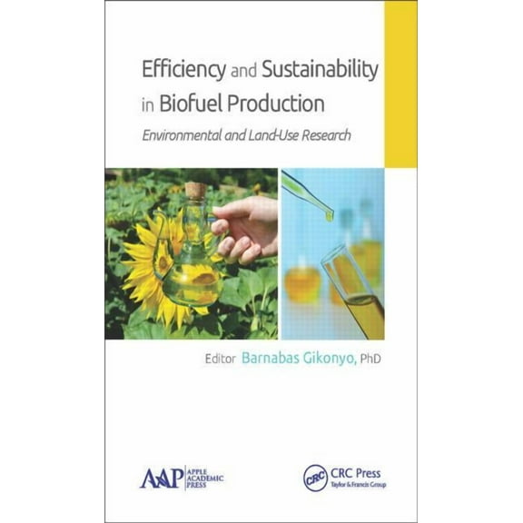 Efficiency and Sustainability in Biofuel Production: Environmental and Land-Use Research, (Hardcover)