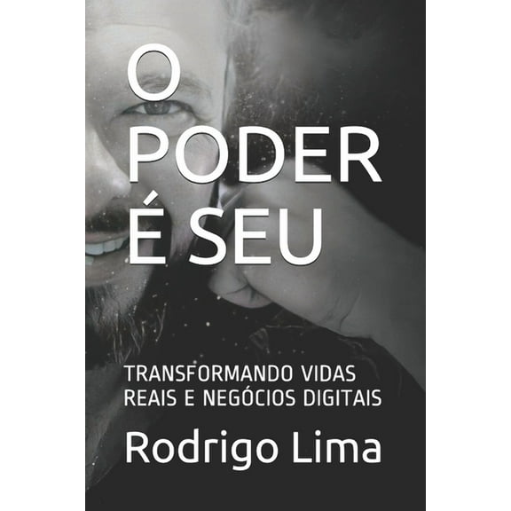 O Poder � Seu: Transformando Vidas Reais E Neg�cios Digitais