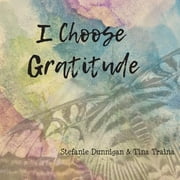 I Choose Book: I Choose Gratitude (Paperback)
