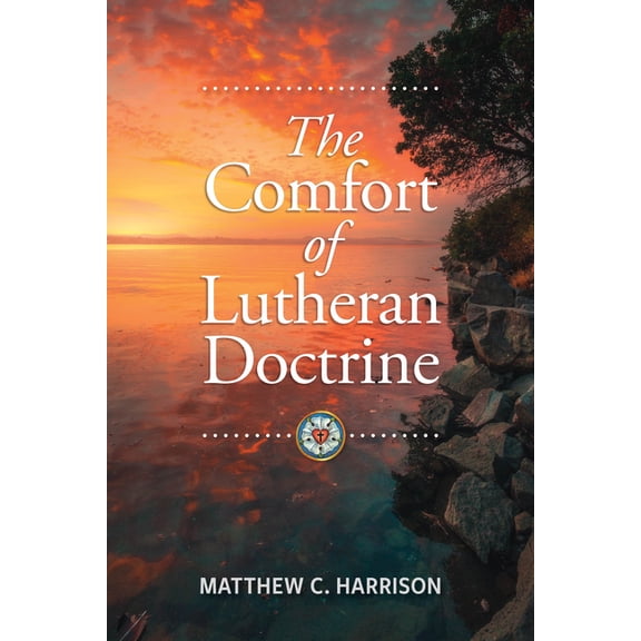 The Comfort of Lutheran Doctrine, (Paperback)