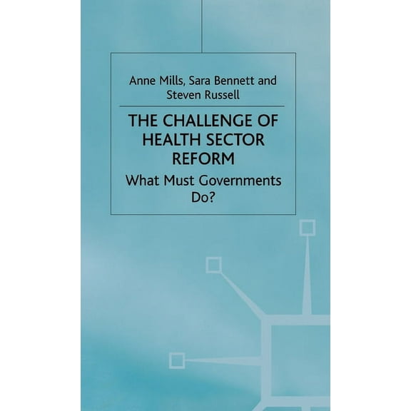 Role of Government in Adjusting Economie The Challenge of Health Sector Reform: What Must Governments Do?, (Hardcover)