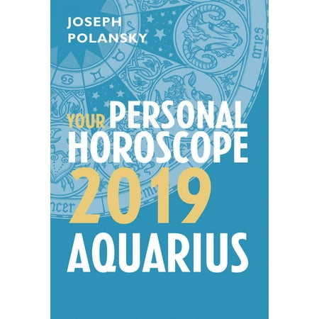 Aquarius 2019: Your Personal Horoscope - eBook (The Best Horoscope 2019)