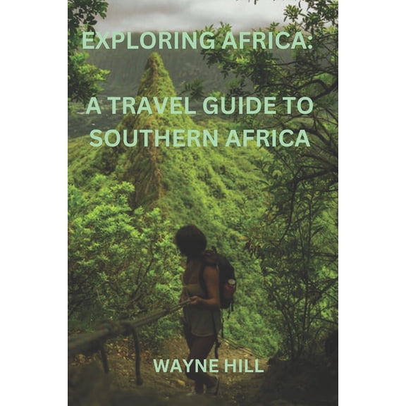 Exploring Africa: A Travel Guide Exploring Africa: a travel guide to Southern Africa, (Paperback)