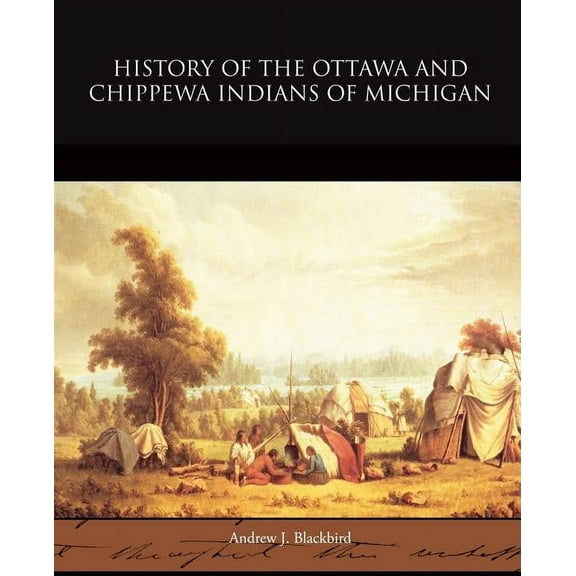 History of the Ottawa and Chippewa Indians of Michigan (Paperback)