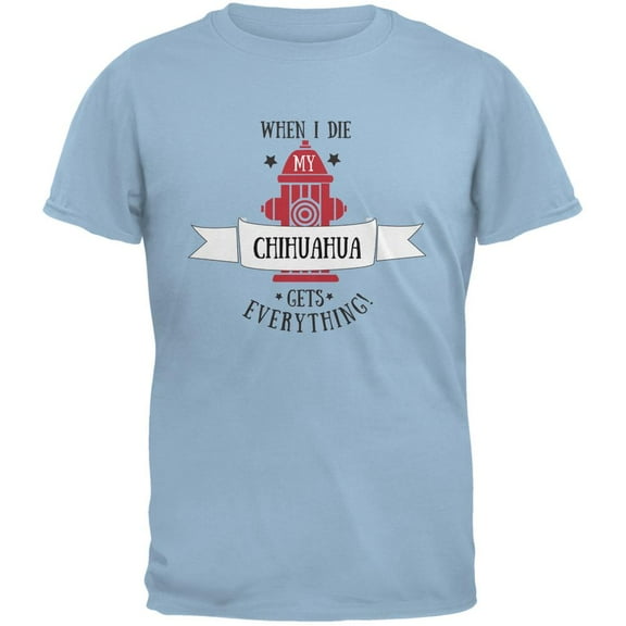 Funny When I Die Chihuahua Light Blue Adult T-Shirt - Medium