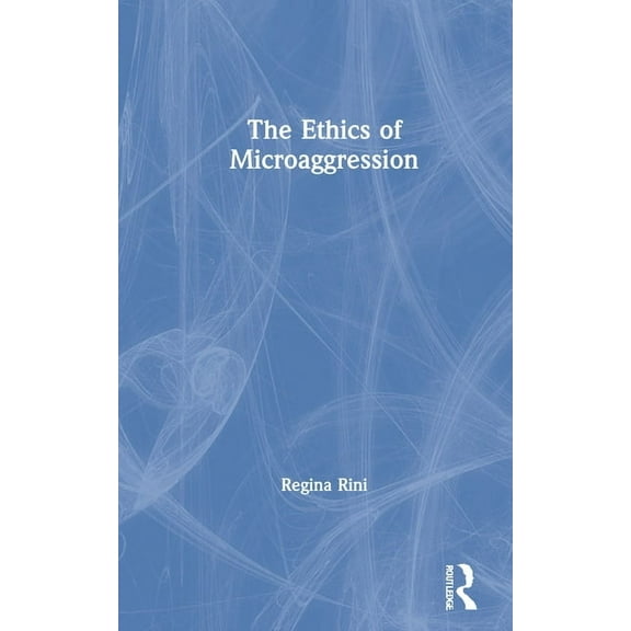 The Ethics of Microaggression, (Hardcover)