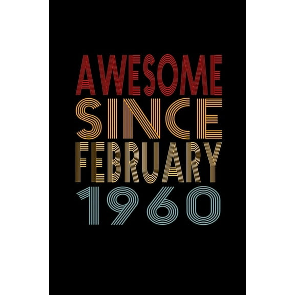 Awesome Since February 1960: Birthday Gift for 60 Year Old Men and Women (Paperback)