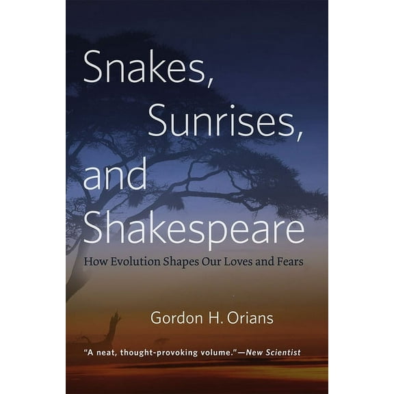 Snakes, Sunrises, and Shakespeare: How Evolution Shapes Our Loves and Fears, (Paperback)