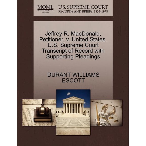 Jeffrey R. MacDonald, Petitioner, V. United States. U.S. Supreme Court Transcript of Record with Supporting Pleadings