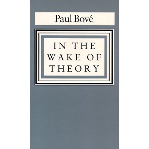 Pre-Owned In the Wake of Theory (Paperback 9780819562548) by Paul A Bove