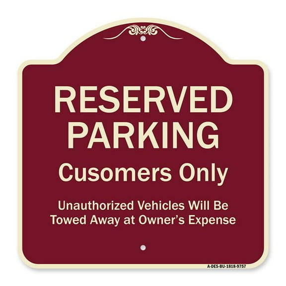 SignMission A-DES-BU-1818-9757 18 x 18 in. Designer Series Sign - Reserved Parking Customers Only Unauthorized Vehicles Will Be Towed Away At Owner Expense, Burgundy