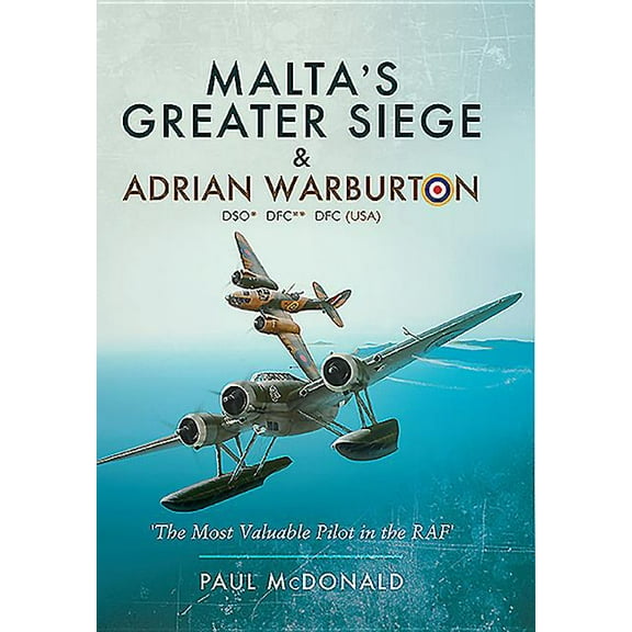 Malta's Greater Siege: & Adrian Warburton Dso* Dfc** Dfc (Usa) (Hardcover)
