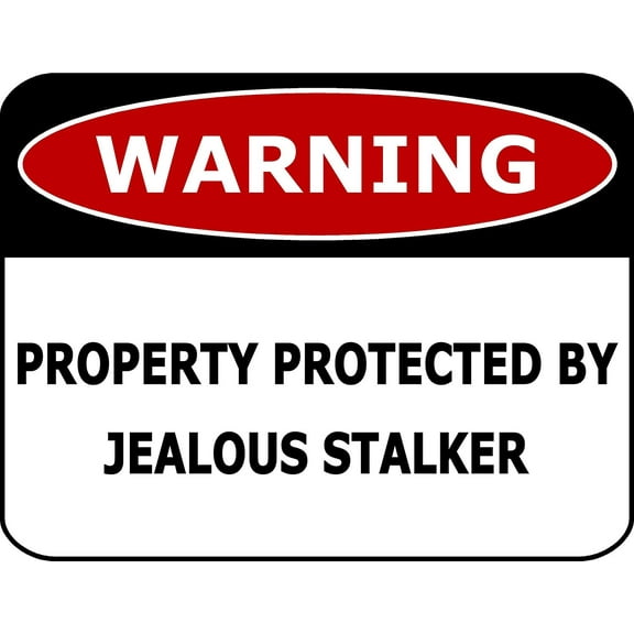 PCSCP Warning Property Protected By Jealous Stalker 11 inch by 9.5 inch Laminated Funny Sign