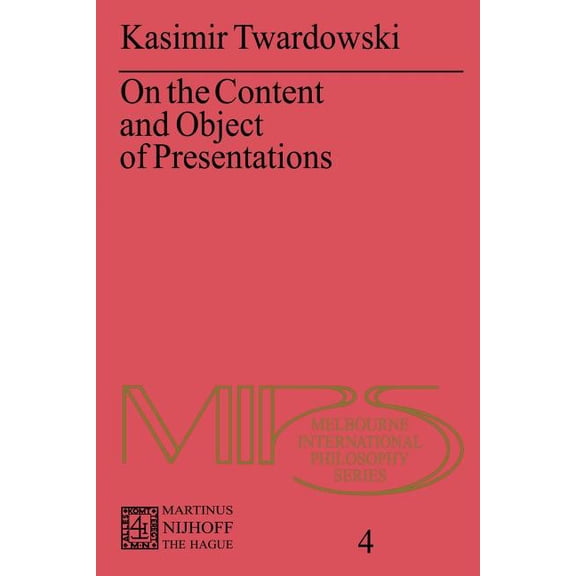 Melbourne International Philosophy On the Content and Object of Presentations: A Psychological Investigation, Book 4, (Paperback)