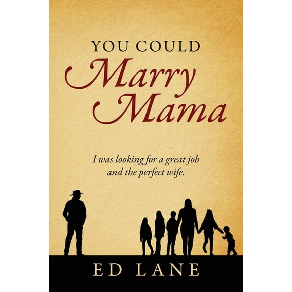 You Could Marry Mama: I was looking for a great job and the perfect wife., (Paperback)