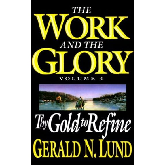 Pre-Owned Thy Gold to Refine (Work and the Glory) (Paperback) 1573458732 9781573458733