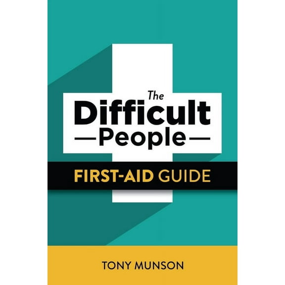 The Difficult People First-Aid Guide (Paperback)