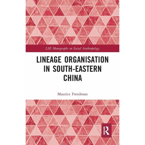 Lse Monographs on Social Anthropology Lineage Organisation in South-Eastern China, Book 70, (Paperback)
