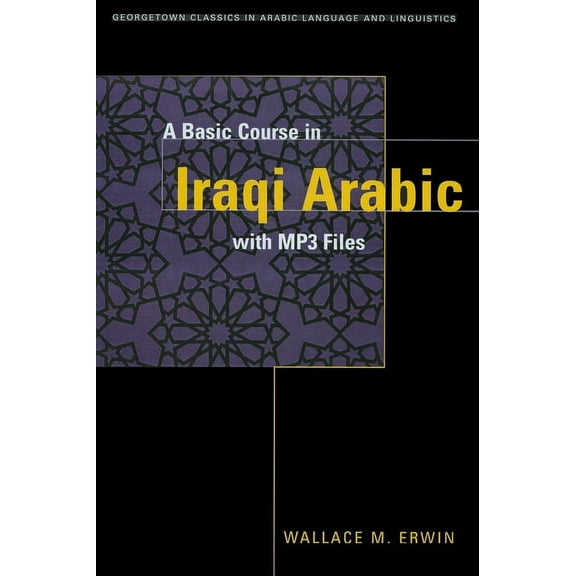 Georgetown Classics in Arabic Languages and Linguistics: A Basic Course in Iraqi Arabic (Other)
