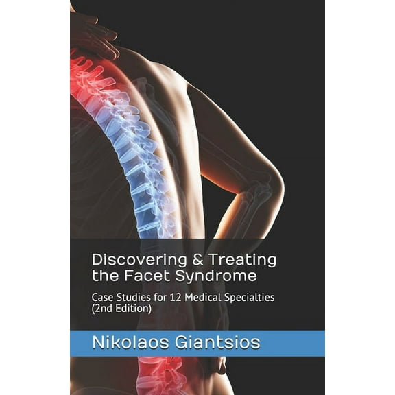 Discovering & Treating the Facet Syndrome : Case Studies for 12 Medical Specialties (2nd Edition) (Paperback)