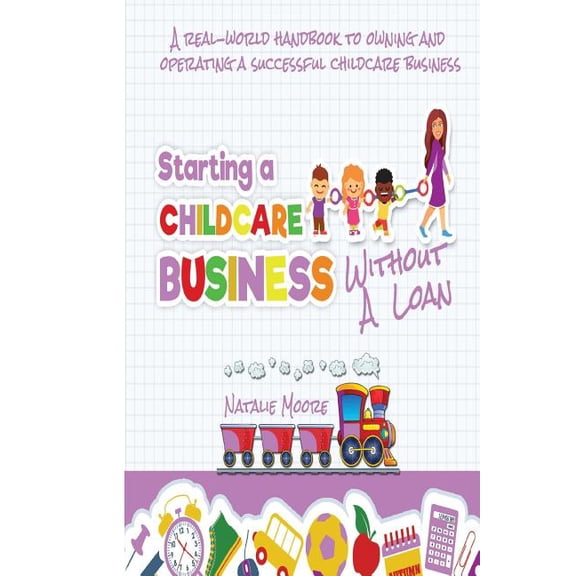 Starting A Childcare Business Without A Loan (Paperback)