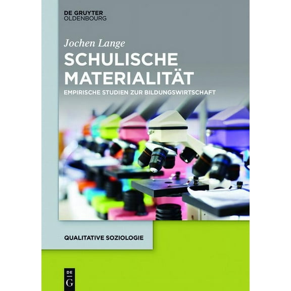 Qualitative Soziologie Schulische MaterialitÃ¤t, Book 23, (Hardcover)
