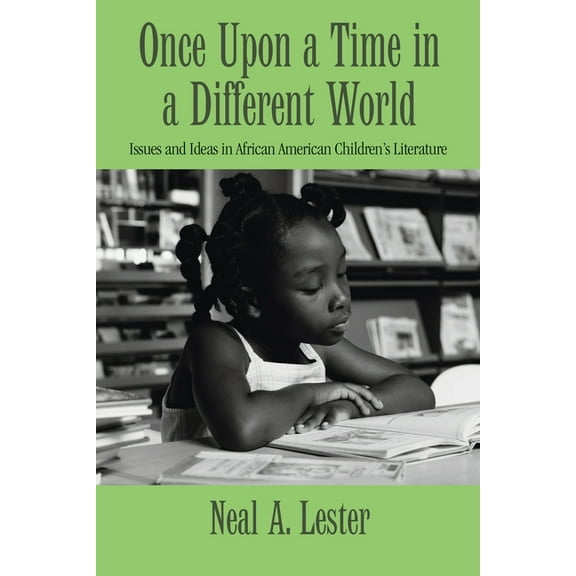 Children's Literature and Culture Once Upon a Time in a Different World: Issues and Ideas in African American Children's Literature, (Paperback)