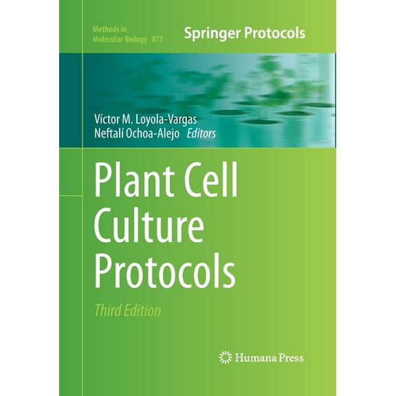 Methods in Molecular Biology Plant Cell Culture Protocols, Book 877, (Paperback)