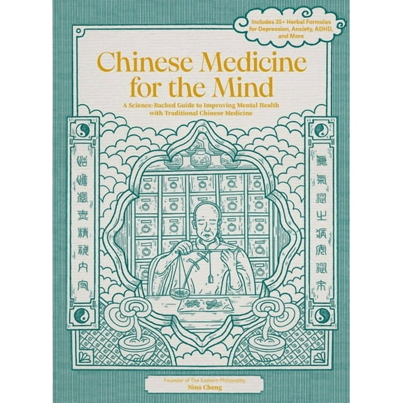 Chinese Medicine for the Mind: A Science-Backed Guide to Improving Mental Health with Traditional Chinese Medicine-Inclu, (Hardcover)