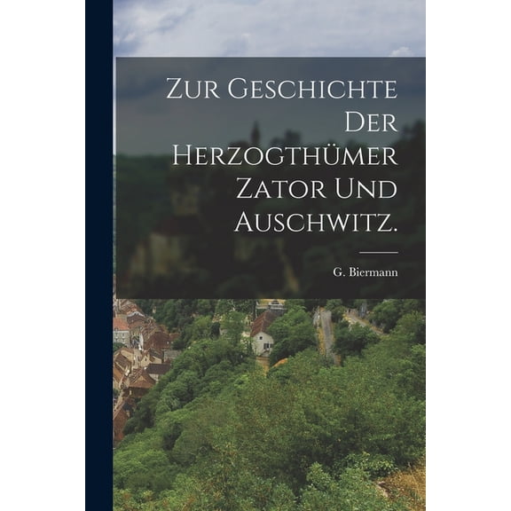 Zur Geschichte der Herzogthümer Zator und Auschwitz., (Paperback)
