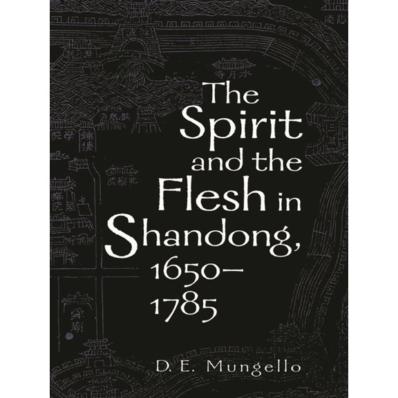 The Spirit and the Flesh in Shandong, 1650-1785, (Paperback)