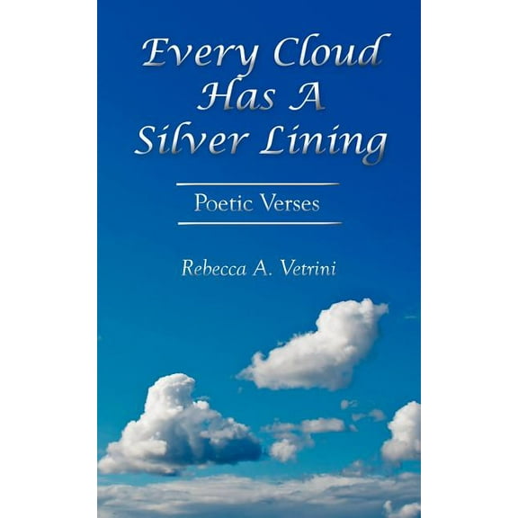 Every Cloud Has a Silver Lining : Poetic Verses