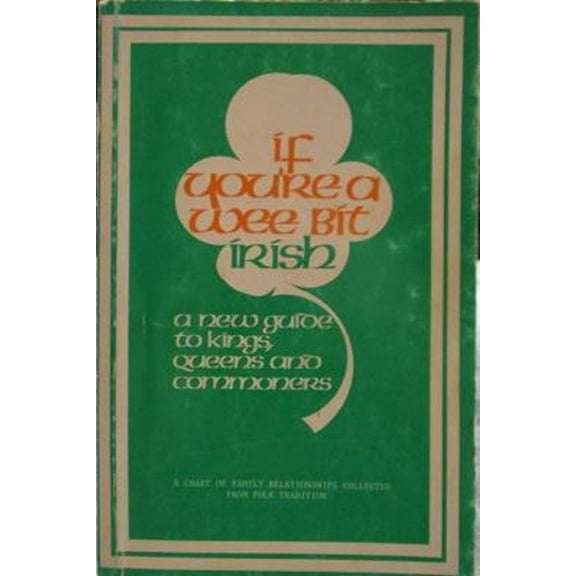 Pre-Owned If you're a wee bit Irish: A chart of old Irish families collected from folk tradition (Hardcover) 0960186808 9780960186808